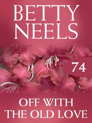 cover image of Off With the Old Love (Betty Neels Collection)